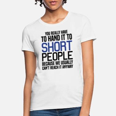 Funny Short People T-Shirts | Unique 